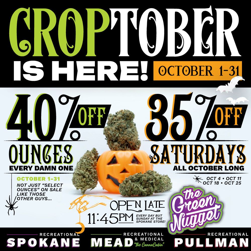 CropTober October Cannabis Marijuana Specials Discounts Dispensary Near Me Open Now Weed Store Pot Shop Spokane Pullman Mead Ounces Weekend Flower Bud THC CBD Indica Sativa Hybrid RSO Live Resin battery Phat Panda Full Spec Good Earth Plaid Jacket Flipside Buddies Freddys Fuego