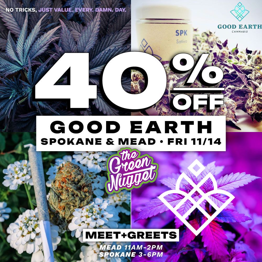 Good Earth Cannabis Flower Marijuana Weed Store Pot Shop Open Now Near Me Spokane Pullman Mead North Francis THC CBD Vape Pen Battery Cartridge Live Resin RSO Hybrid Sativa Indica Gelato Runtz Wedding Cake