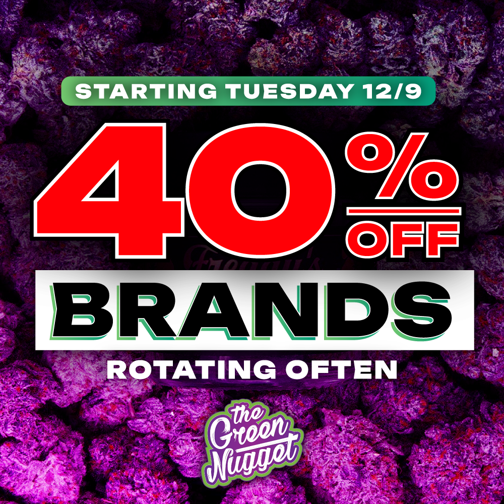 40% OFF Brands The Green Nugget Spokane Pullman Mead Ounces Dispensary Deals Near Me Open Now THC CBD Hybrid Sativa Indica Buds Loyalty Save Money Live Resin RSO Vape Battery