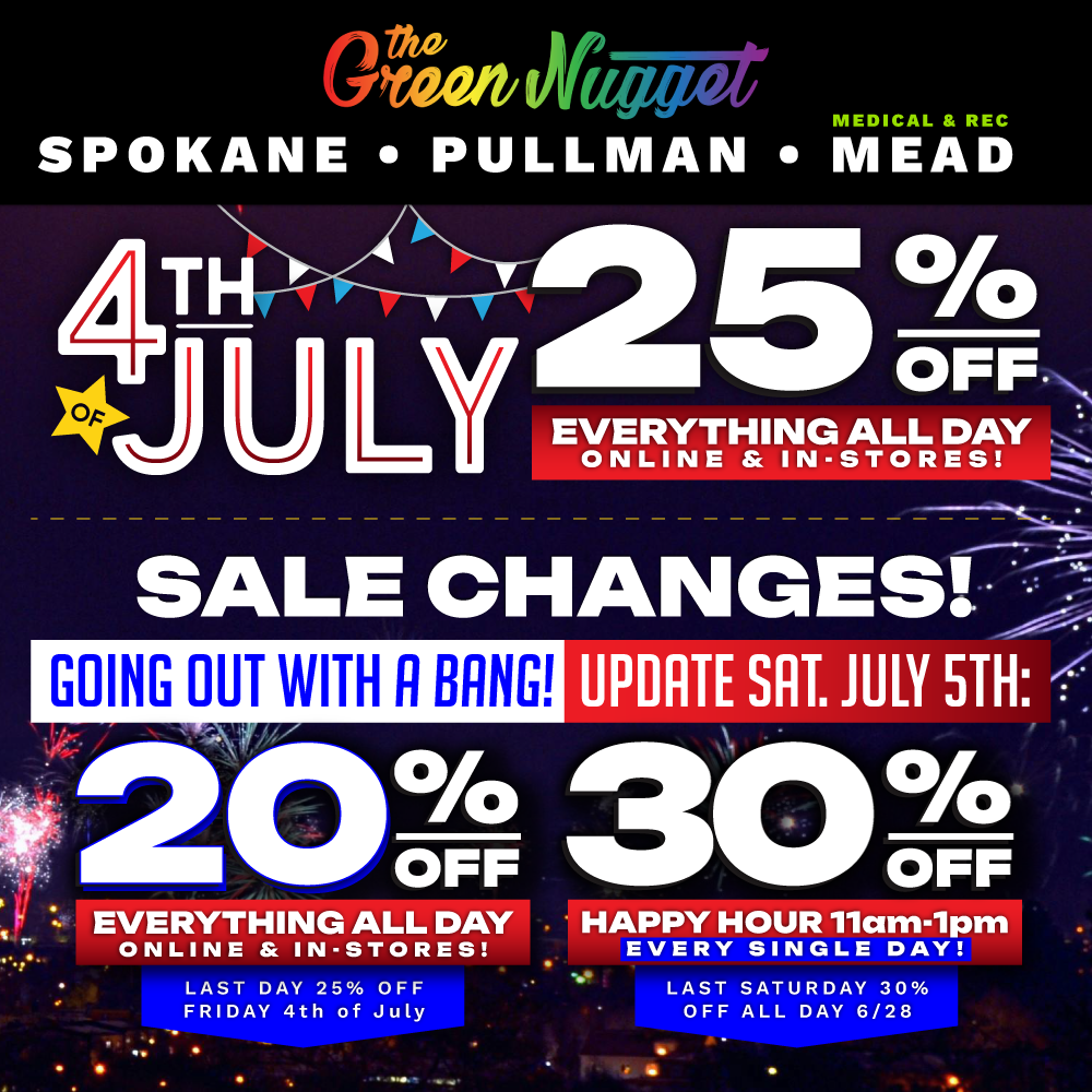The Green Nugget Spokane Pullman Mead Marijuana Dispensary Recreational Cannabis Medical 21+ THC CBD Hybrid Sativa Indica Near Me Open Now 4th of July Fourth Sales Discount Update Specials Order Online Vape Disposable RSO Live Resin Weed Pot Store Shop