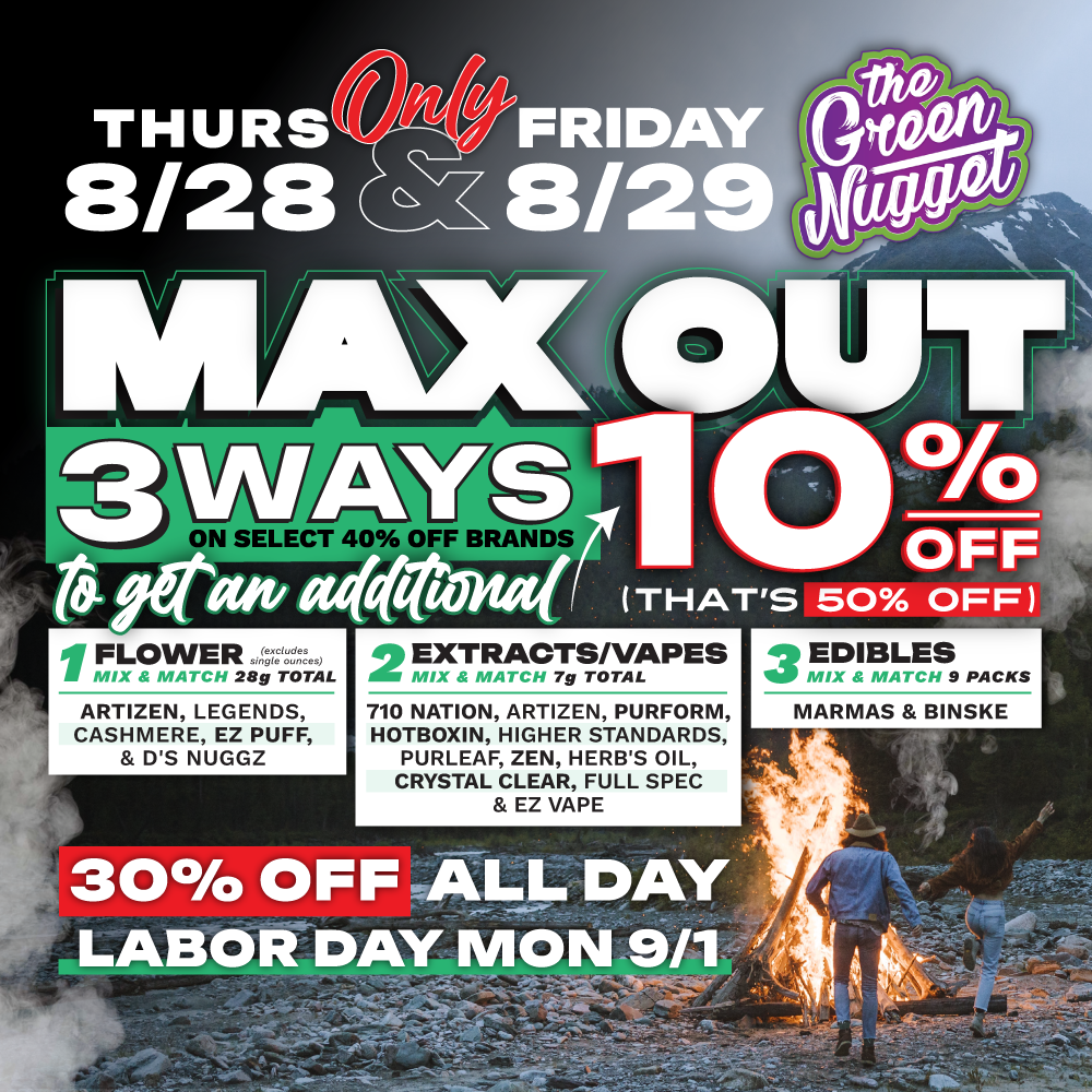 MAX OUT Limit out flower extract vape cartridge disposable battery dispensary near me open now pot store weed shop the green nugget pullman spokane mead labor day ounce edible rso live resin good earth plaid jacket flipside apex deals north