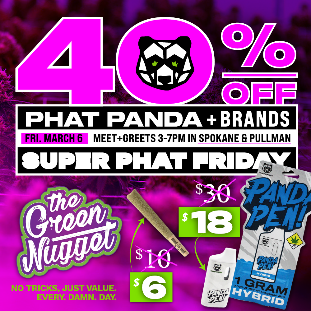 The Green Nugget Dispensary Pot Store Weed Shop Open Now Near Me Spokane Pullman Mead North Ounces Phat Panda Flower Cannabis Marijuana THC Vape Live Resin Disposable Battery RSO Flower Buds Hybrid Sativa Indica Discount Sale Dabstract Hot Sugar Edibles CBN CBG Medical