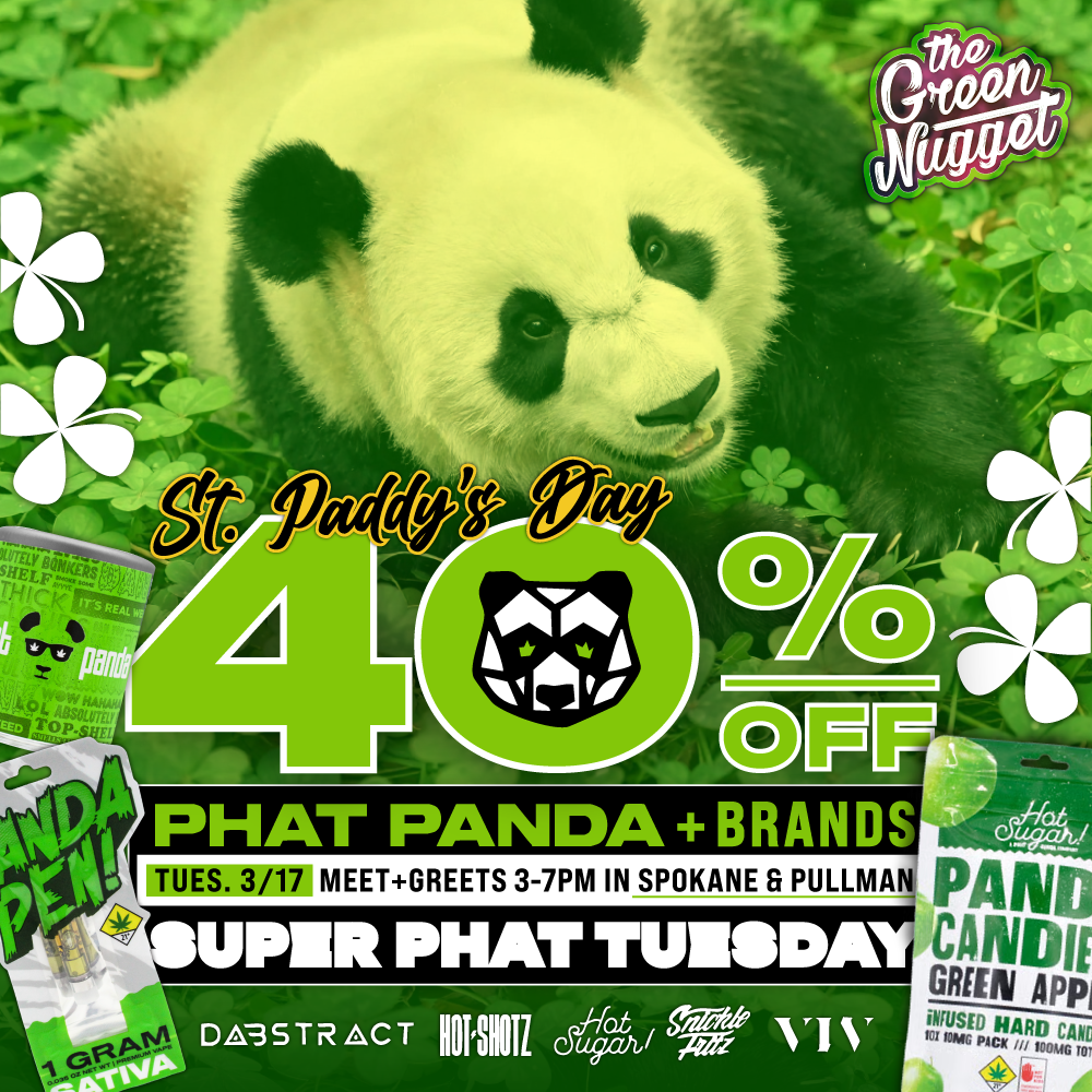 Super Phat Paddys St Patrick Saint Patty Shamrock Lucky Green Cannabis Marijuana Money Phat Panda Sale Super 40% OFF Pen Vape Disposable THC CBD Flower Eighth Bud Nugs Marijuana Live Resin Hot Sugar Edibles Pullman Spokane Mead Sale Discount Loyalty High 420