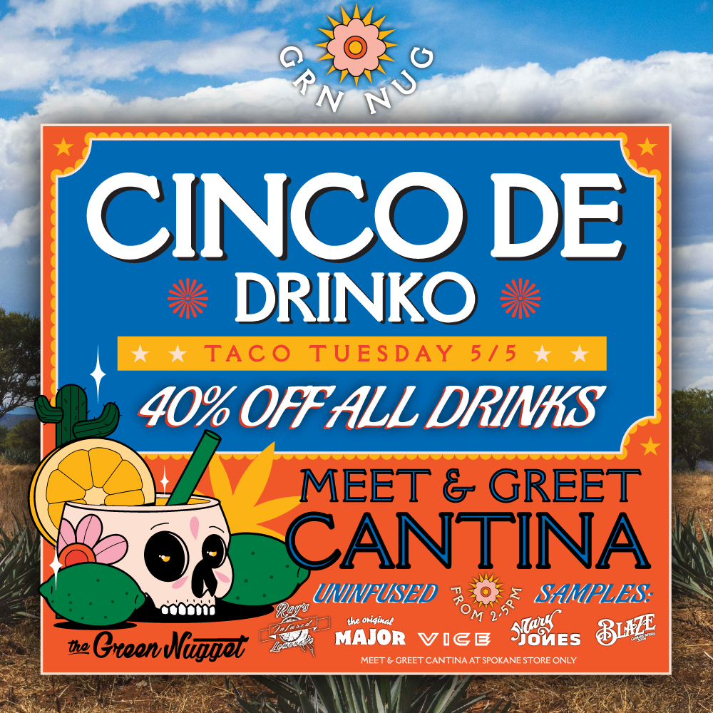 Taco Tuesday Cinco de Mayo Drink Drinko mexico cantina 40% OFF infused drinks spokane pullman mead cannabis dispensary pot shop weed store shot thc cbd cbn cbg deals hybrid sativa indica infusions rays lemonade soda mary jones vice tea slim can bottles lil ray canna cantina constellation agro couture journeyman sipsy happy apple major atomic Cantina meet and greet uninfused sample samples customer free