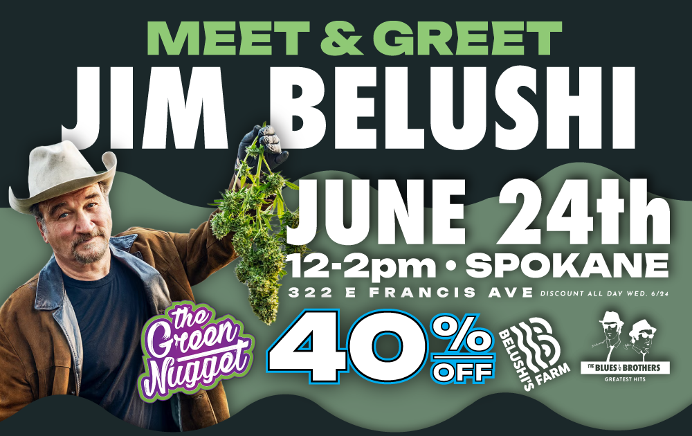 Jim Belushi According to Blues Bros Brothers Greatest Hits SNL Celebrity Appearance Meet and Greet Autograph signature photo opp opportunity celeb cannabis store event marijuana the green nugget spokane 322 e francis June 2026 one day only thc cbd weed pot store shop hybrid sativa indica order online john
