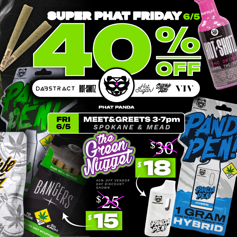 Phat Panda Super Phat Friday Deal Sale Fat Bong Buddies Trophy Wife Live Resin Hot Shotz Snickle Fritz Dabstract Dabs Vape Battery Dispo Disposable Edibles Hybrid Sativa Indica Cannabis Marijuana Spokane Pullman Mead Medical Recreational Online Order