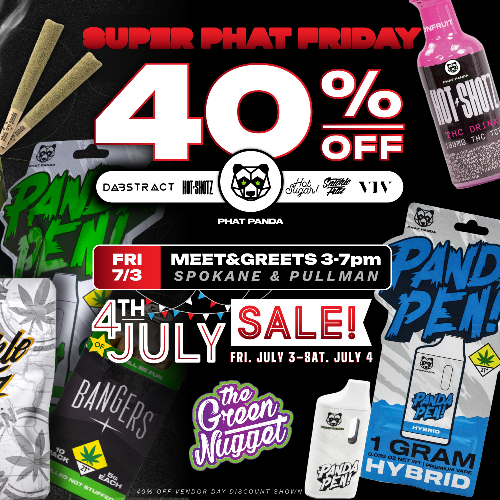 Phat Panda Super Phat Friday Deal Sale Fat Bong Buddies Trophy Wife Live Resin Hot Shotz Snickle Fritz Dabstract Dabs Vape Battery Dispo Disposable Edibles Hybrid Sativa Indica Cannabis Marijuana Spokane Pullman Mead Medical Recreational Online Order