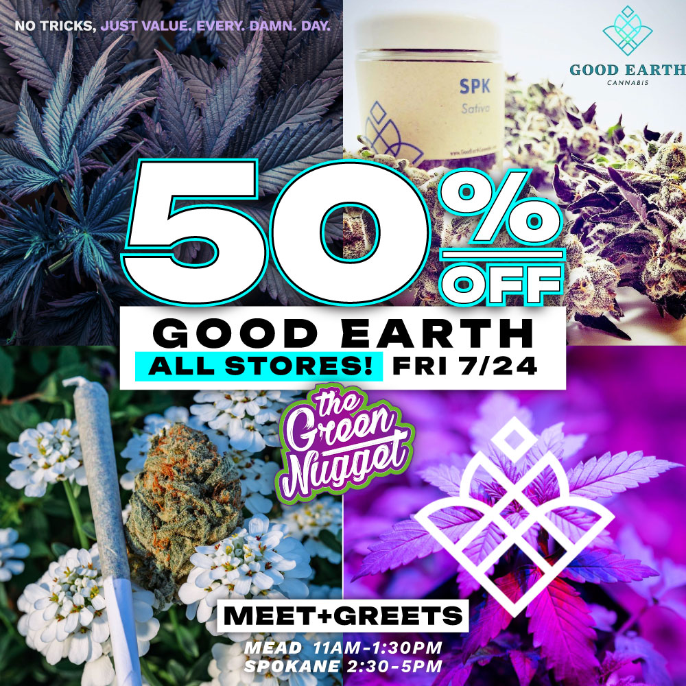 Good Earth Cannabis Vendor day 50% OFF the green nugget friday july 24