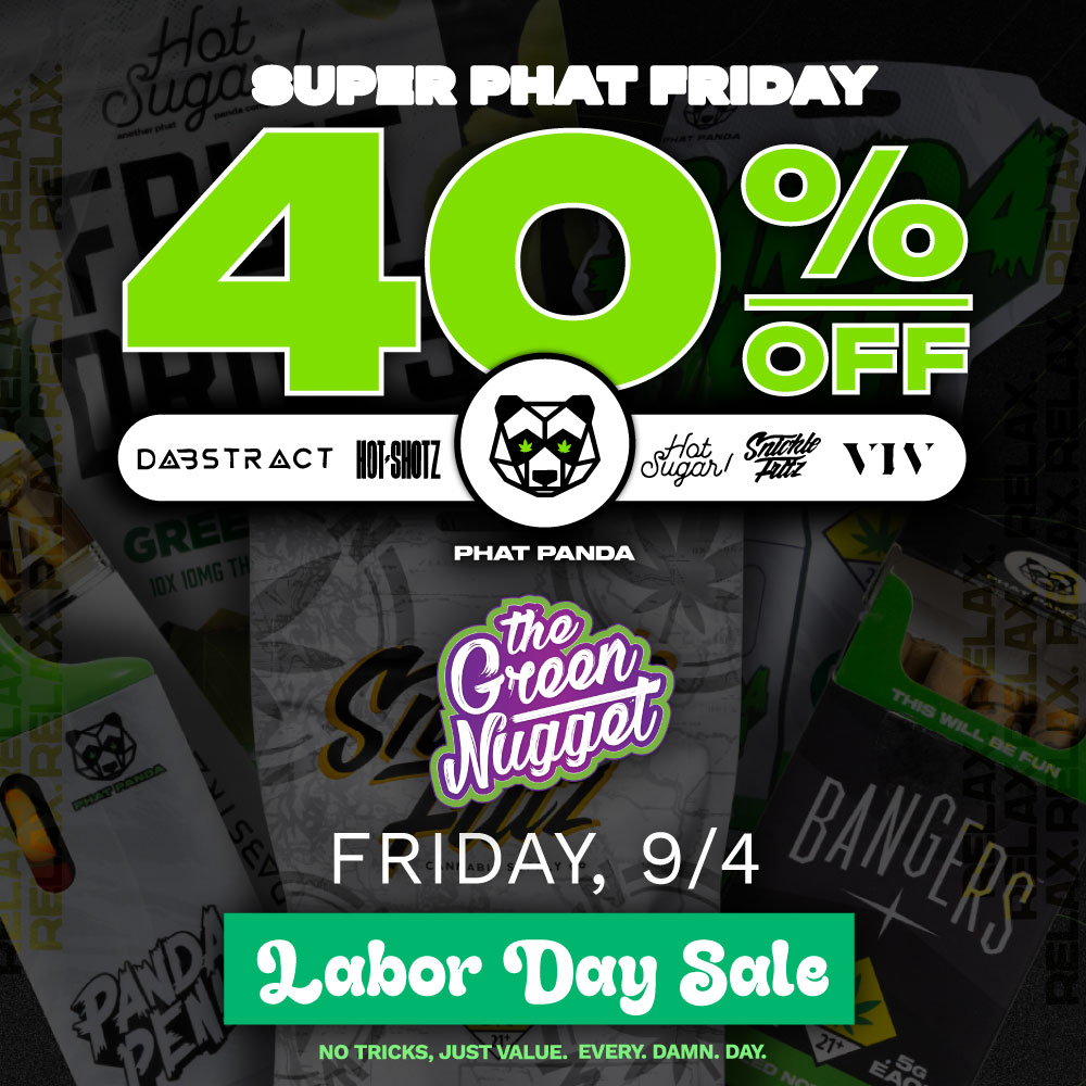 Labor day weekend spokane Phat Panda Super Phat Friday Deal Sale Fat Bong Buddies Trophy Wife Live Resin Hot Shotz Snickle Fritz Dabstract Dabs Vape Battery Dispo Disposable Edibles Hybrid Sativa Indica Cannabis Marijuana Spokane Pullman Mead Medical Recreational Online Order