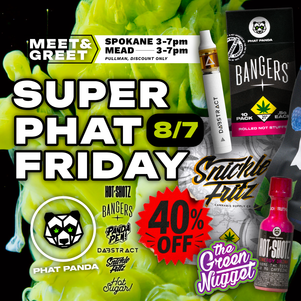 Phat Panda Super Phat Friday Deal Sale Fat Bong Buddies Trophy Wife Live Resin Hot Shotz Snickle Fritz Dabstract Dabs Vape Battery Dispo Disposable Edibles Hybrid Sativa Indica Cannabis Marijuana Spokane Pullman Mead Medical Recreational Online Order