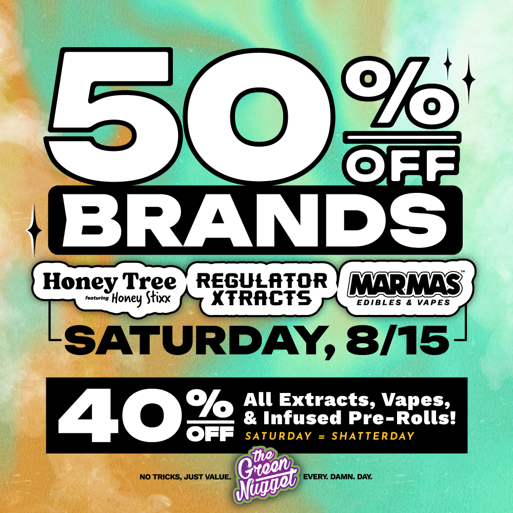 the green nugget cannabis recreational marijuana weed store medical pot shop thc cbd hybrid sativa indica sale order online live resin rso honey tree bodhi infused xtract dab extract regulator marmas vape edible disposable dispo shatter shatterday saturday sale discount