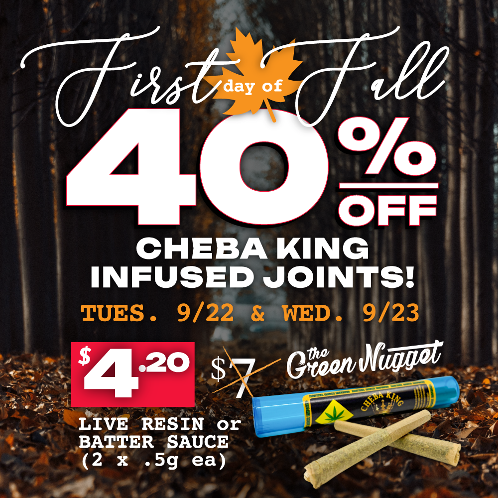 Cheba king preroll pre roll joint airway boys sale flower infused batter sauce live resin discount spokane pullman mead the green nugget smoke thc cbd high hybrid sativa indica