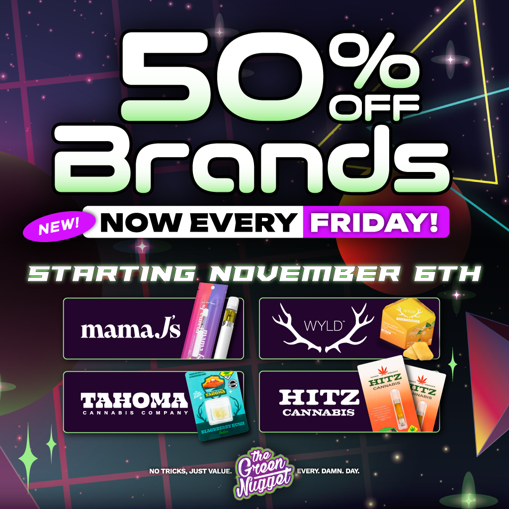 50 brands sale 50% discount friday fri weekend cannabis marijuana the green nugget mama j's j wyld edibles tahoma dabs extract sugar wax hitz cannabis vape cartridge live resin shop november francis spokane newport highway mead pullman wsu 