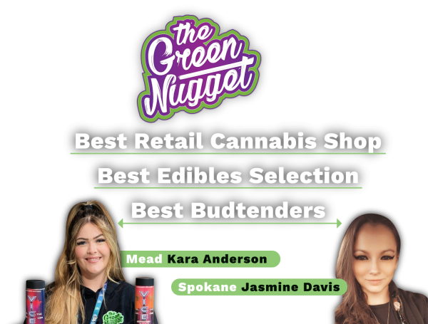 Vote The Green Nugget Inlander Readers Poll Best Of Northwest PNW Pacific Inland NW Spokane Mead Pullman Palouse Dispensary Retail Cannabis Store Shop Pot Dispo Weed THC CBD Indica Hybrid Sativa Cannabis Marijuana Glass Gear Smoke WIN Budtender Edibles Selection Recreational Medical